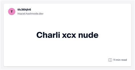 Charli XCX Nude Pics, Porn and Hot Photos